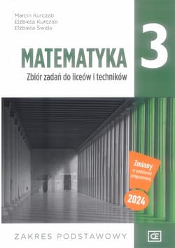 Matematyka 3 Zbiór zadań Zakres podstawowy Szkoła ponadpodstawowa - Kurczab Marcin, Kurczab Elżbieta, Świda Elżbieta