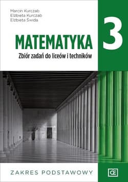 Matematyka 3 Zbiór zadań Zakres podstawowy Szkoła ponadpodstawowa - Kurczab Marcin, Kurczab Elżbieta, Świda Elżbieta