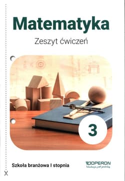Matematyka 3 Zeszyt ćwiczeń Szkoła branżowa I stopnia - Adam Konstantynowicz, Konstantynowicz Anna, Pająk Małgorzata