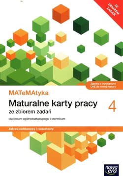 Matematyka 4 Maturalne karty pracy ze zbiorem zadań Zakres podstawowy i rozszerzony dla liceum ogólnokształcącego i technikum - Opracowanie Zbiorowe