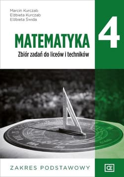 Matematyka 4 Zbiór zadań Zakres podstawowy Liceum Technikum