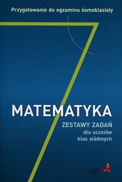Matematyka 7 Zestaw zadań dla uczniów klas siódmych Przygotowanie do egzaminu ósmoklasisty - Grochowalska Marzena