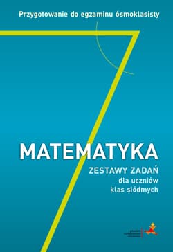Matematyka 7 Zestaw zadań dla uczniów klas siódmych Przygotowanie do egzaminu ósmoklasisty - Grochowalska Marzena