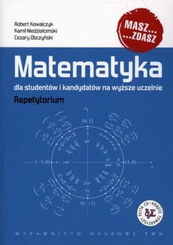 Matematyka dla studentów i kandydatów na wyższe uczelnie Repetytorium z płytą CD - Robert  Kowalczyk, Obczyński Cezary