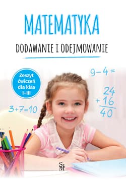 Matematyka. Dodawanie i odejmowanie. Zeszyt ćwiczeń dla klas 1-3 - Tamara Malska