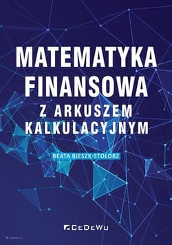 Matematyka finansowa z arkuszem kalkulacyjnym - Beata Bieszk-Stolorz