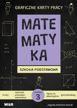 Matematyka Graficzne karty pracy dla szkoły podstawowej zestaw 3 - Jagoda Bednarz-Kozieł