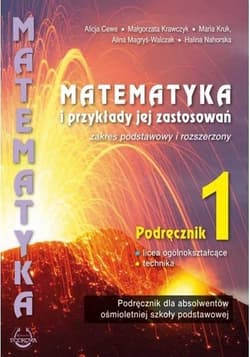 Matematyka i przykłady jej zastosowań 1 Podręcznik Zakres podstawowy i rozszerzony Liceum i technikum. Szkoła ponadpodstawowa - Krawczyk Małgorza