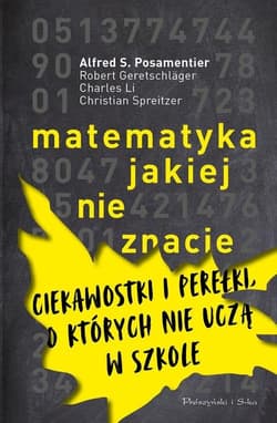 Matematyka jakiej nie znacie Ciekawostki i perełki, o których nie uczą w szkole - Geretschlager Robert, Li Charles