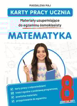 Matematyka. Karty pracy ucznia. Materiały uzupełniające do egzaminu ósmoklasisty - Magdalena Maj