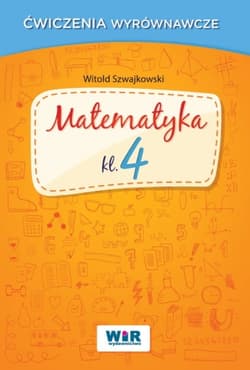 Matematyka klasa 4 ćwiczenia wyrównawcze - Szwajkowski Witold