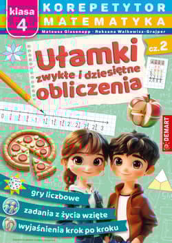 Matematyka. Klasa 4. Ułamki zwykłe i dziesiętne, obliczenia. Korepetytor - Mateusz Glasenapp, Roksana Walkowicz-Grajper