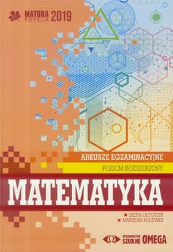 Matematyka Matura 2019 Arkusze egzaminacyjne Poziom rozszerzony