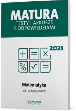 Matematyka Matura 2021 Testy i arkusze z odpowiedziami Zakres rozszerzony - Marzena Orlińska, Tarała Sylwia