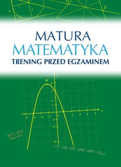 Matematyka Matura. Trening przed egzaminem - Roman Wosiek