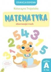 Matematyka obserwacja i ruch. Poziom A (0-1 lat) - Natalia Berlik (ilustr.)
