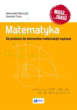 Matematyka od podstaw do elementów matematyki wyższej - Turek Sławomir
