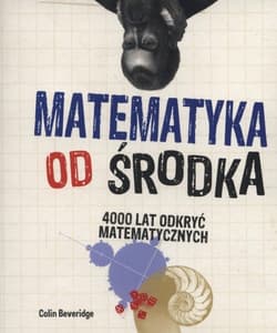 Matematyka od środka 4000 lat odkryć matematycznych - Colin Beveridge