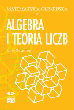 Matematyka olimpijska Algebra i teoria liczb - Beata Bogdańska, Adam Neugebauer
