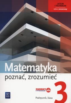 Matematyka Poznać zrozumieć 3 Podręcznik Zakres rozszerzony Liceum technikum