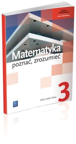 Matematyka poznać, zrozumieć 3 Zbiór zadań Zakres rozszerzony Liceum, technikum - Przychoda Alina, Łaszczyk Zygmunt