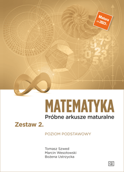Matematyka Próbne arkusze maturalne Zestaw 2 Poziom podstawowy - Szwed Tomasz, Wesołowski Marcin, Ustrzycka Bożena