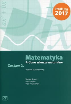 Matematyka Próbne arkusze maturalne Zestaw 2 Poziom podstawowy Szkoła ponadgimnazjalna - Szwed Piotr