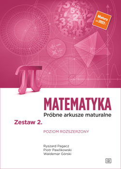 Matematyka Próbne arkusze maturalne Zestaw 2 Poziom rozszerzony - Pagacz Ryszard, Pawlikowski Piotr, Górski Waldemar