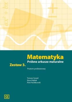 Matematyka Próbne arkusze maturalne Zestaw 3 Poziom podstawowy - Szwed Tomasz, Hajduk Ilona, Pawlikowski Piotr