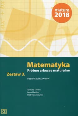 Matematyka Próbne arkusze maturalne Zestaw 3 Poziom podstawowy - Szwed Tomasz, Hajduk Ilona, Pawlikowski Piotr