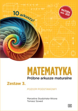 MATEMATYKA Próbne arkusze maturalne zestaw 3. Poziom podstawowy - Marcelina Studzińska-Wrona, Szwed Tomasz
