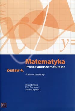 Matematyka Próbne arkusze maturalne Zestaw 4 Poziom rozszerzony