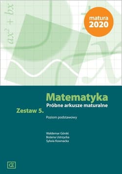 Matematyka Próbne arkusze maturalne. Zestaw 5 Poziom podstawowy - Ustrzycka Bożena