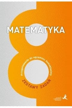 Matematyka Przygotowanie do egzaminu ósmoklasisty Zestawy zadań - Grochowalska Marzenna, Janowicz Jerzy, Lech Jacek