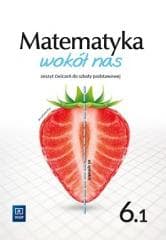 Matematyka SP 6 Matematyka wokół nas ćw. cz.1 - Lewicka Helena, Kowalczyk Marianna