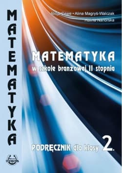 Matematyka w branżowej szkole II stopnia kl 2 - Alicja Cewe. Alina Magryś-Walczk, Nahorska Halina