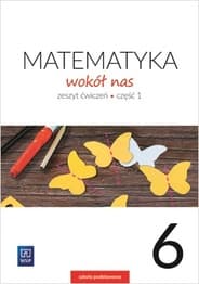 Matematyka wokół nas zeszyt ćwiczeń dla klasy 6 część 1 szkoły podstawowej 177745 - Lewicka Helena, Kowalczyk Marianna