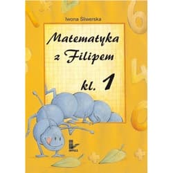 Matematyka z Filipem do klasy 1 - Iwona Śliwerska