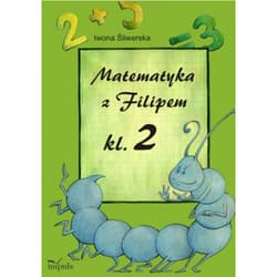 Matematyka z Filipem do klasy 2 - Iwona Śliwerska