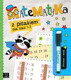 Matematyka z pisakiem dla klas 1-3. Piszę i zmazuję - Opracowanie Zbiorowe
