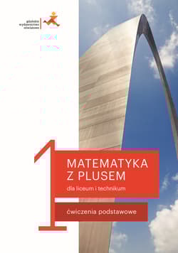 Matematyka z plusem 1 Ćwiczenia podstawowe Szkoła ponadpodstawowa - Małgorzata Dobrowolska, Karpiński Marcin, Lech Jacek