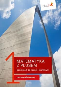 Matematyka z plusem 1 Podręcznik Zakres podstawowy Liceum i technikum