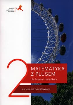 Matematyka z plusem 2 Ćwiczenia podstawowe Szkoła ponadpodstawowa - Małgorzata Dobrowolska, Karpiński Marcin, Lech Jacek