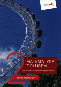 Matematyka z plusem 2 Podręcznik Zakres podstawowy Szkoła ponadpodstawowa