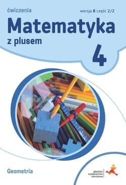 Matematyka z plusem 4 Ćwiczenia Geometria Wersja B Część 2/2 Szkoła podstawowa - Zarzycki Piotr