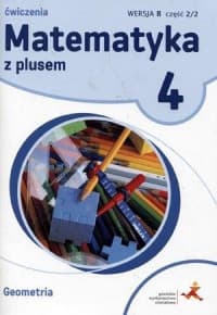 Matematyka z plusem 4 Ćwiczenia Geometria Wersja B Część 2/2 Szkoła podstawowa - Zarzycki Piotr