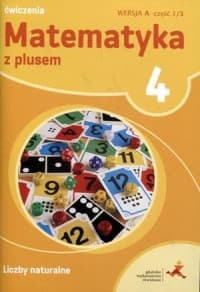 Matematyka z plusem 4 Ćwiczenia Liczby naturalne Wersja A Część 1/3 Szkoła podstawowa - Małgorzata Dobrowolska, Wojtan Stanisław, Zarzycki Piotr