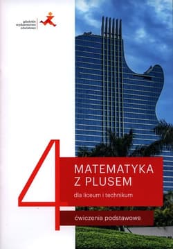 Matematyka z plusem 4 Ćwiczenia podstawowe Szkoła ponadpodstawowa