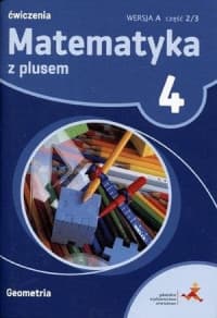 Matematyka z plusem 4 Ćwiczenia Wersja A Część 2/3 Geometria Szkoła podstawowa - Zarzycki Piotr