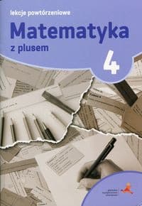 Matematyka z plusem 4 Lekcje powtórzeniowe Szkoła podstawowa - Grochowalska Marzenna